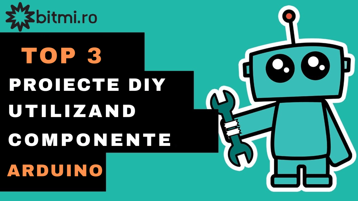 Top 3 proiecte DIY pentru electronica utilizand componente Arduino